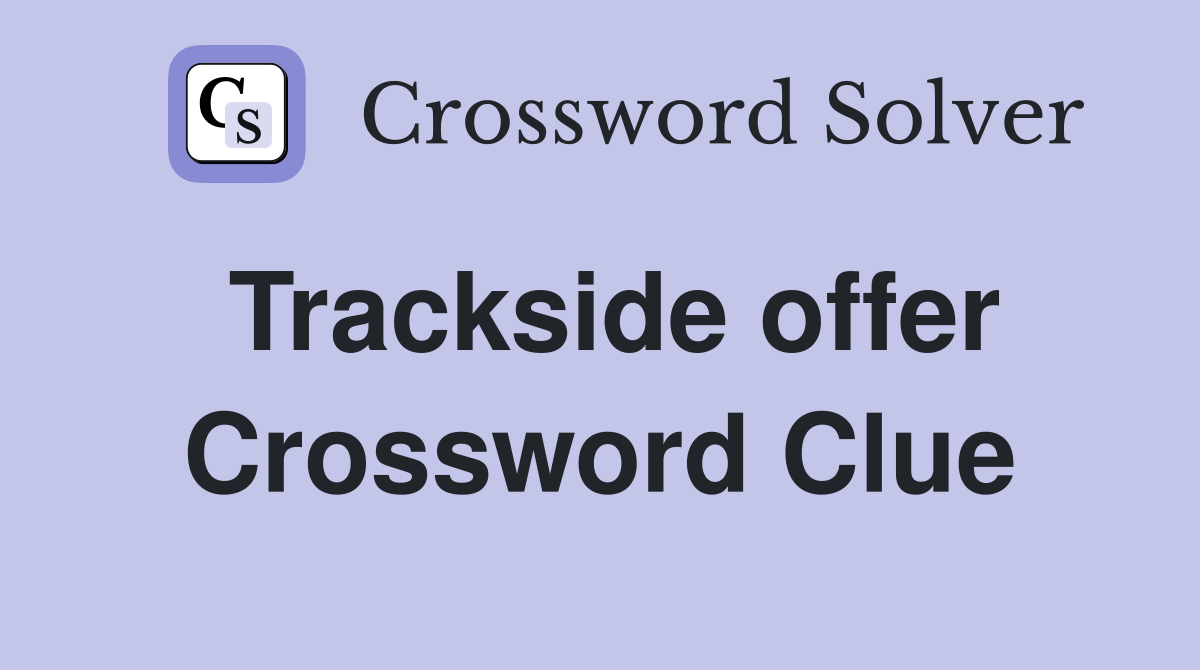 Trackside offer Crossword Clue
