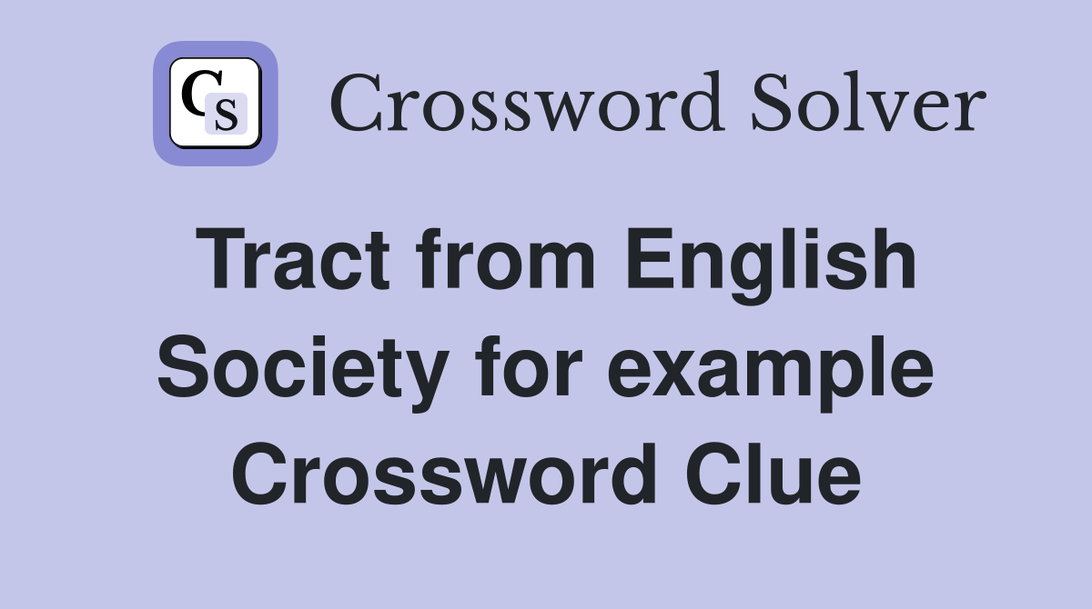 Tract from English Society for example Crossword Clue