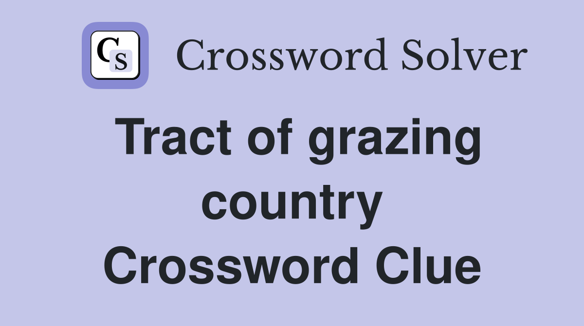Tract of grazing country Crossword Clue