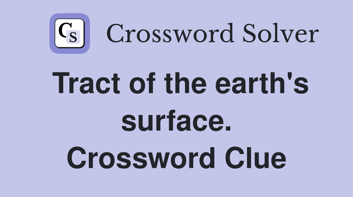 Tract of the earth's surface. Crossword Clue
