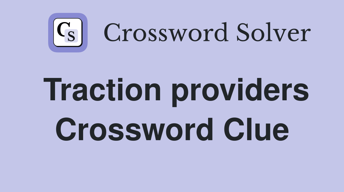 Traction providers Crossword Clue