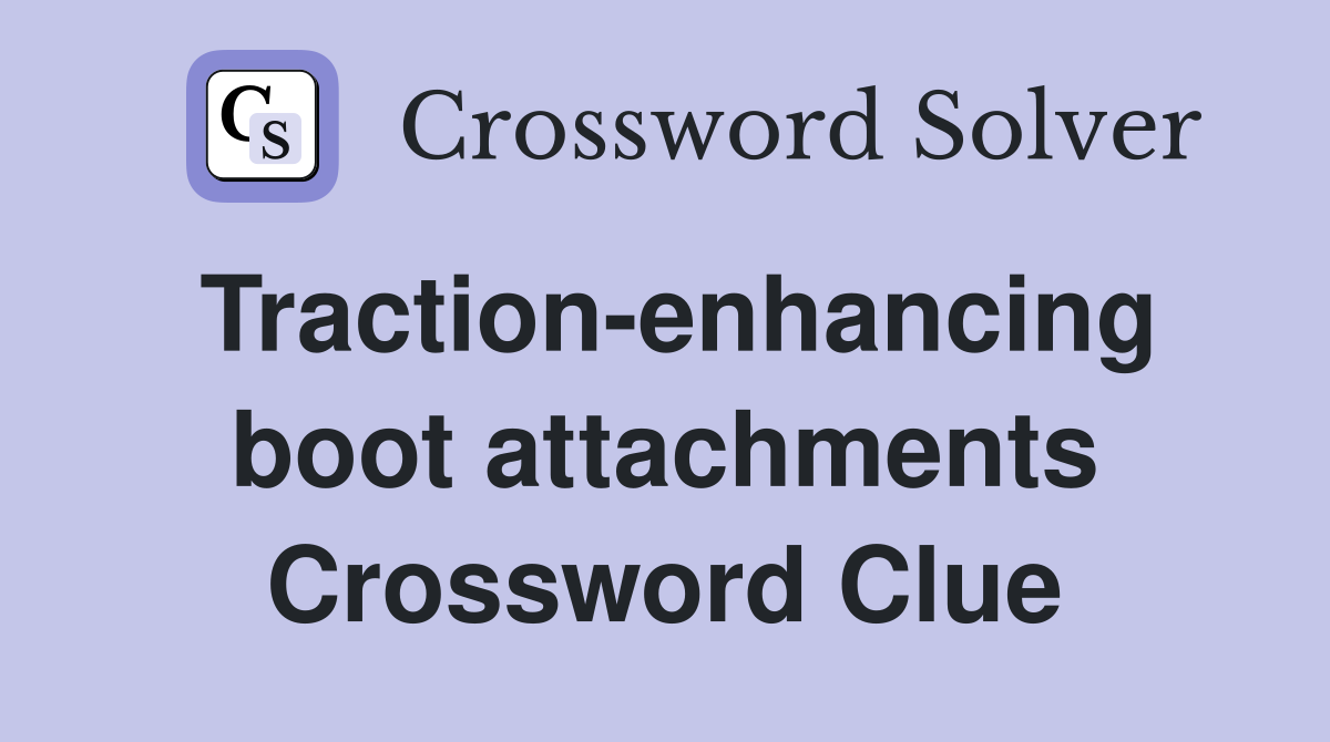 Traction-enhancing boot attachments Crossword Clue
