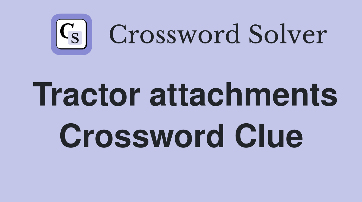Tractor attachments Crossword Clue