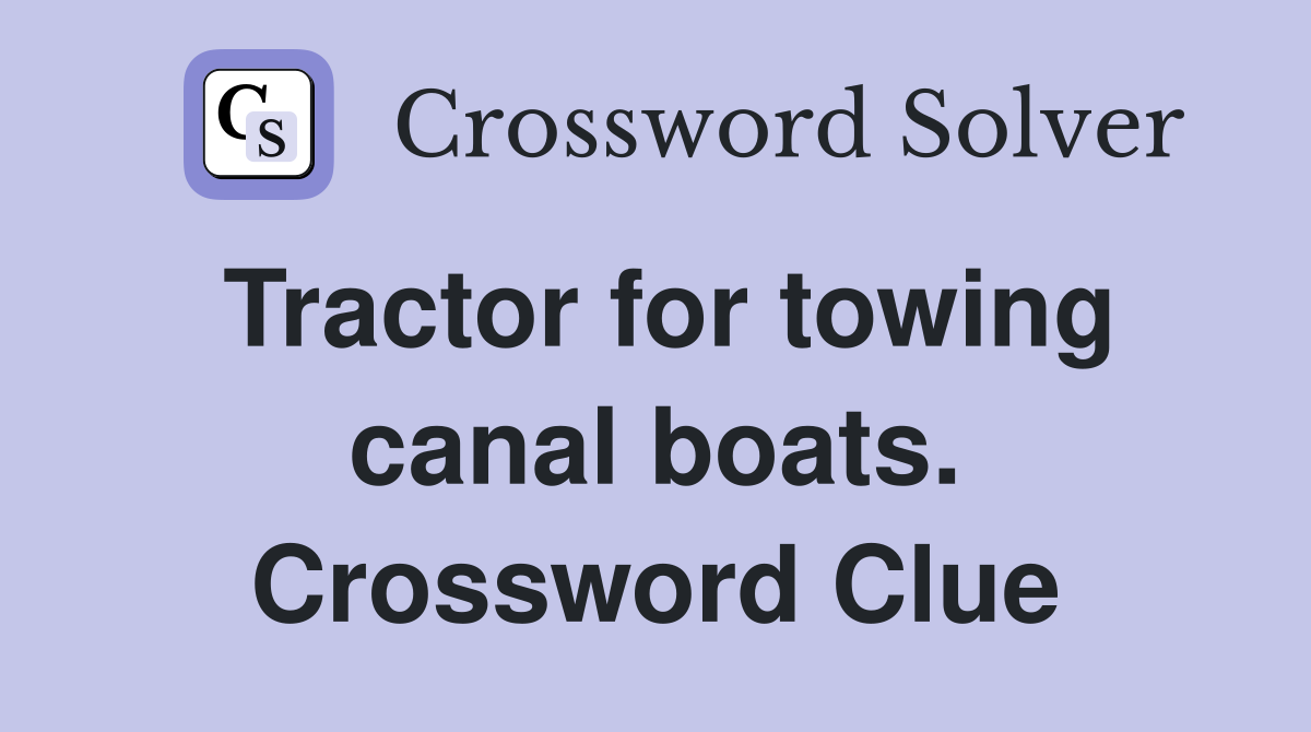 Tractor for towing canal boats. Crossword Clue