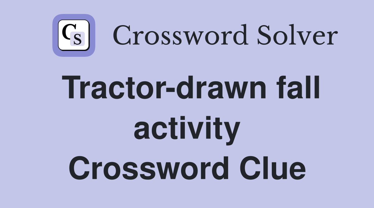 Tractor-drawn fall activity Crossword Clue