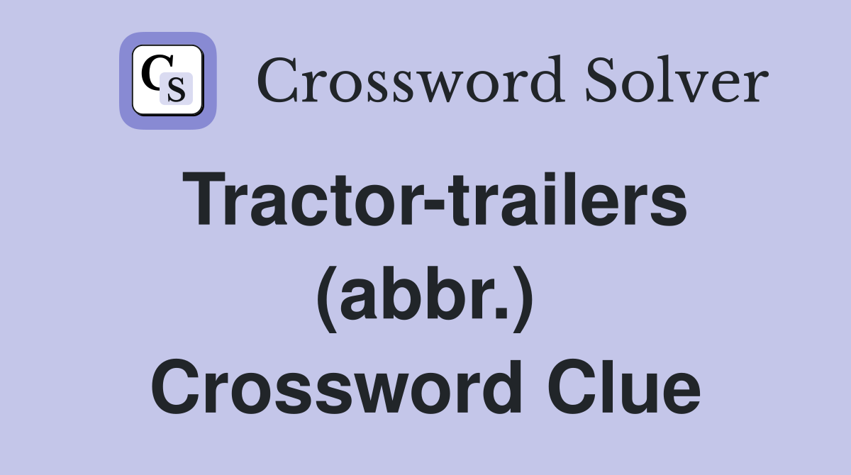 Tractor-trailers (abbr.) Crossword Clue