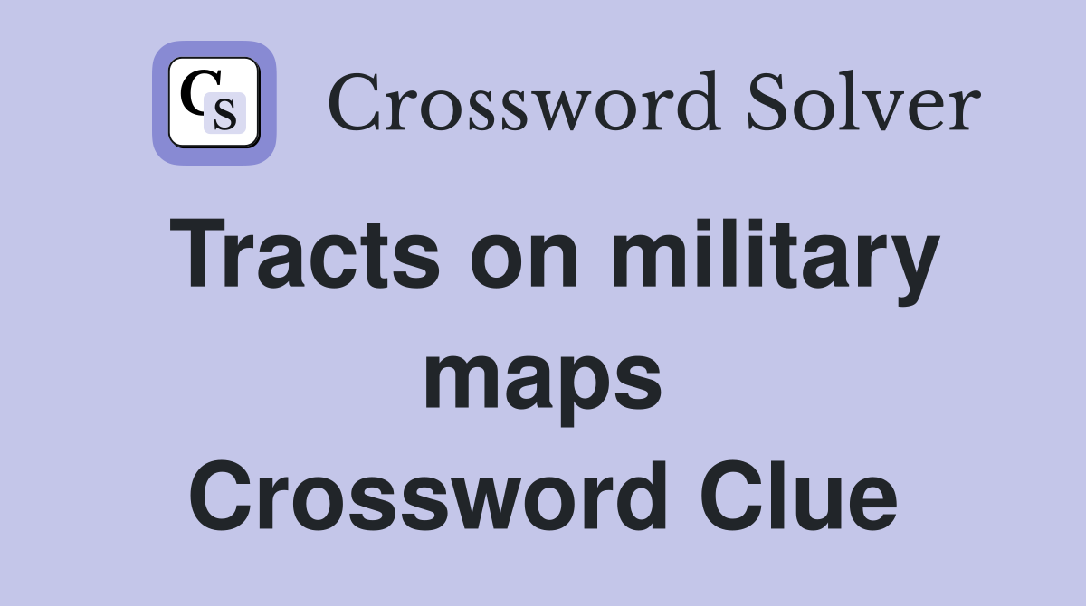 Tracts on military maps Crossword Clue