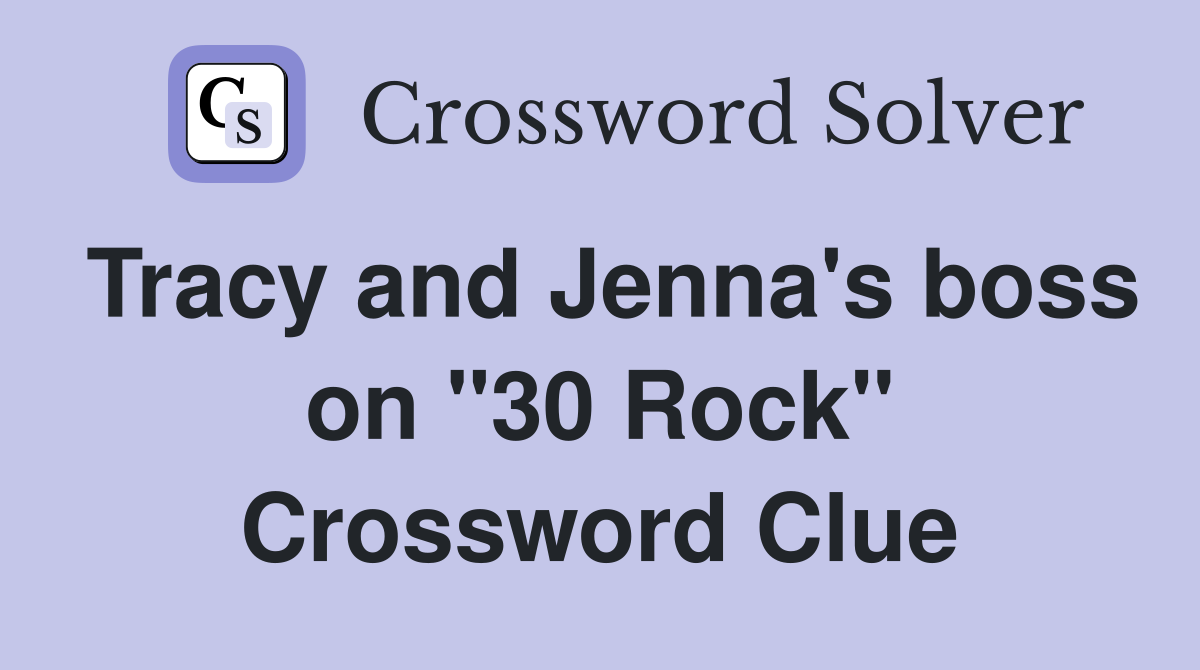 Tracy and Jenna's boss on "30 Rock" Crossword Clue