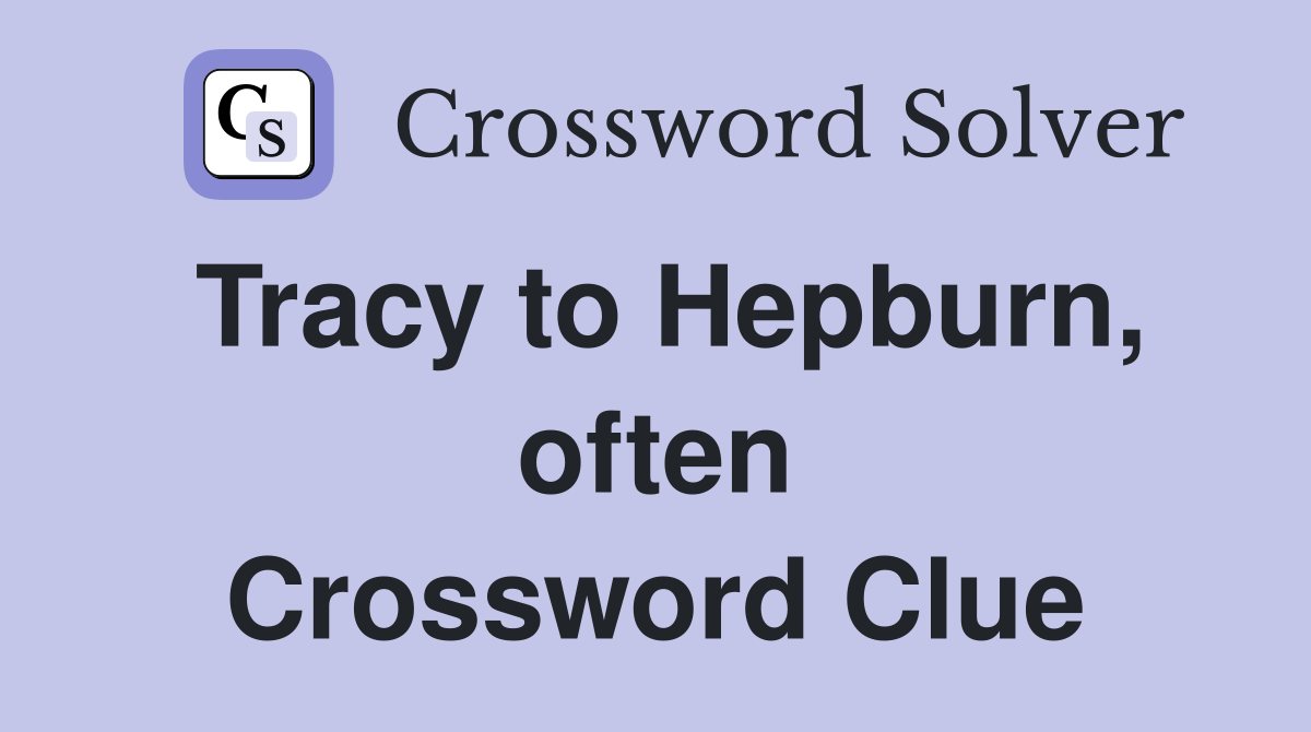 Tracy to Hepburn, often Crossword Clue