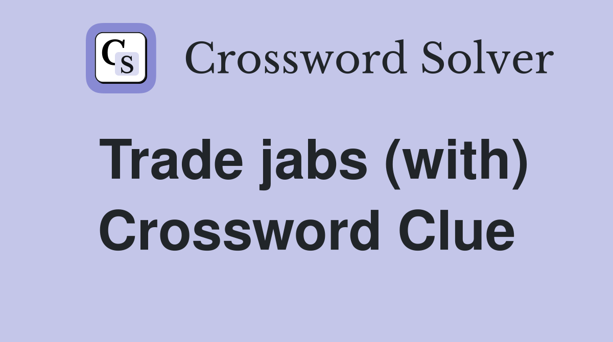 Trade jabs (with) Crossword Clue