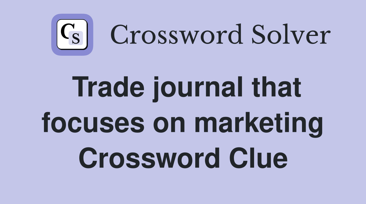 Trade journal that focuses on marketing Crossword Clue