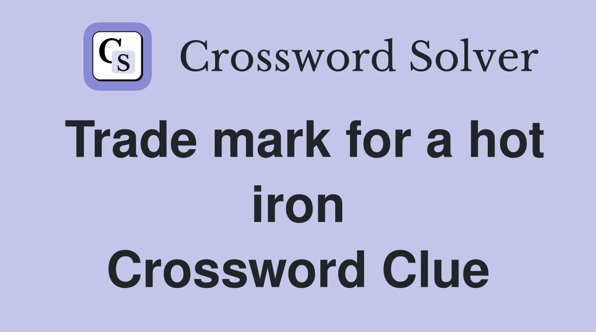Trade mark for a hot iron Crossword Clue