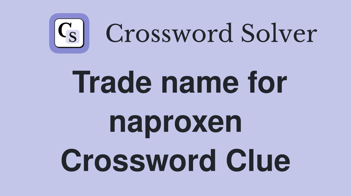 Trade name for naproxen Crossword Clue