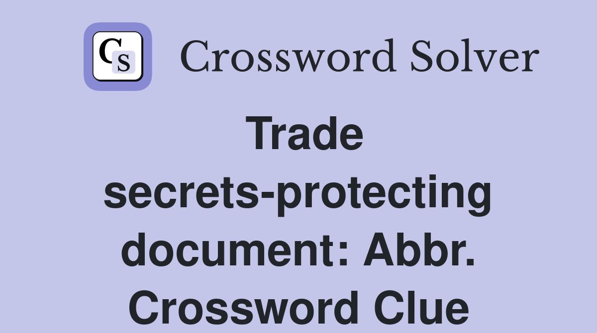 Trade secrets-protecting document: Abbr. Crossword Clue