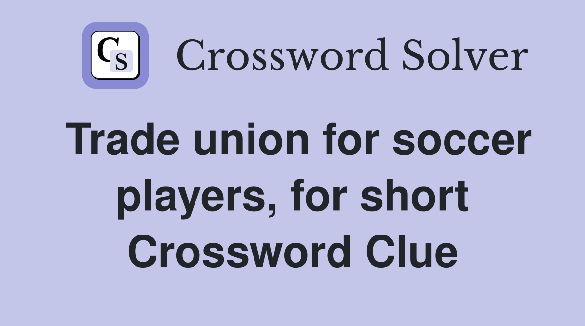 Trade union for soccer players, for short Crossword Clue