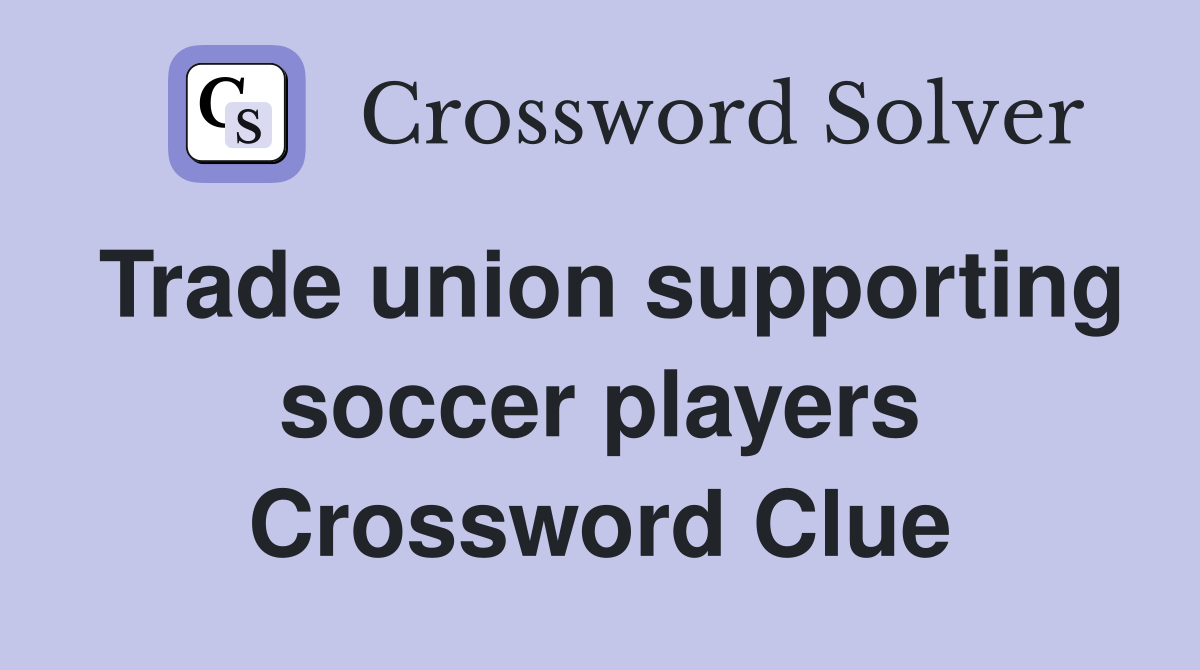 Trade union supporting soccer players Crossword Clue