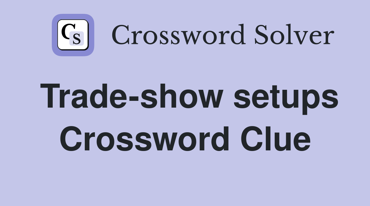 Trade-show setups Crossword Clue