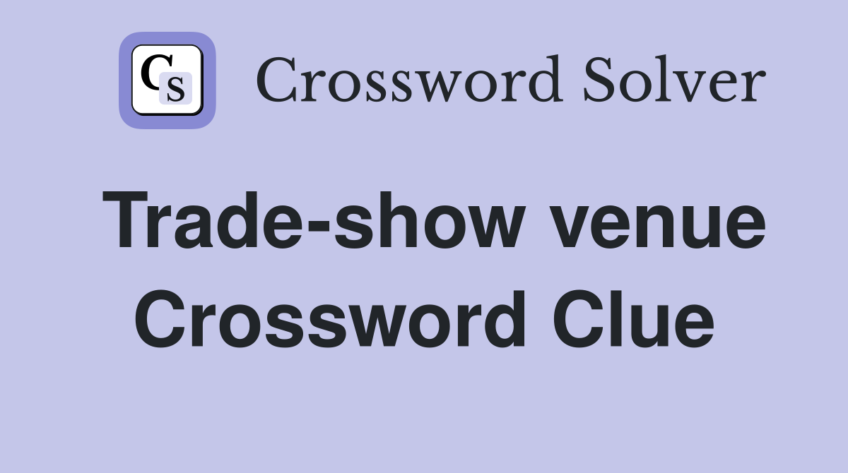 Trade-show venue Crossword Clue