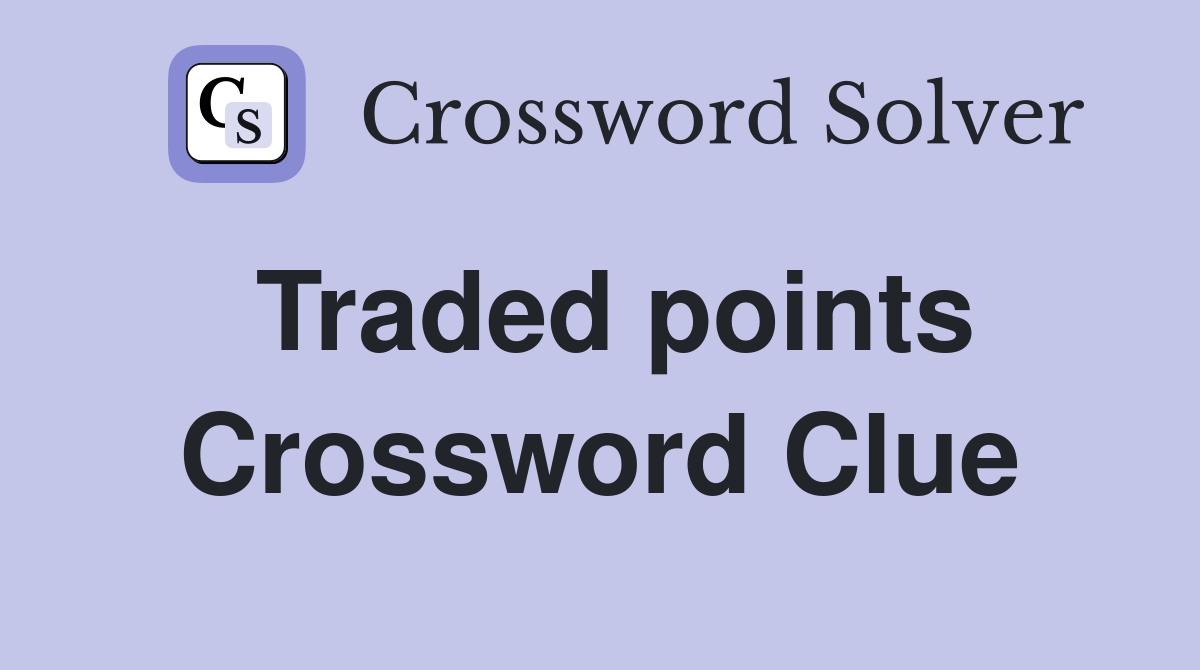 Traded points Crossword Clue