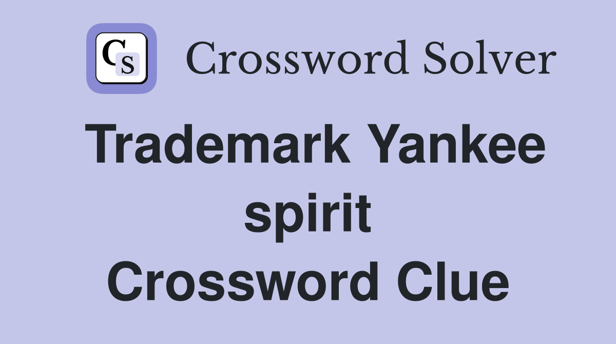 Trademark Yankee spirit Crossword Clue