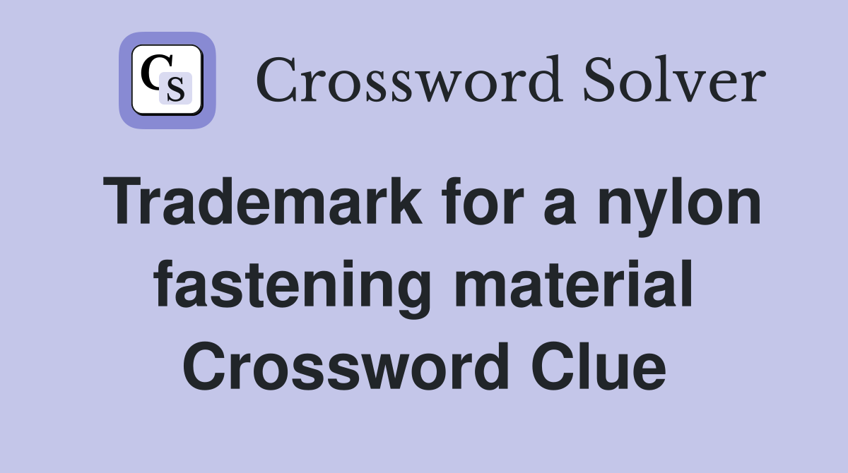 Trademark for a nylon fastening material Crossword Clue