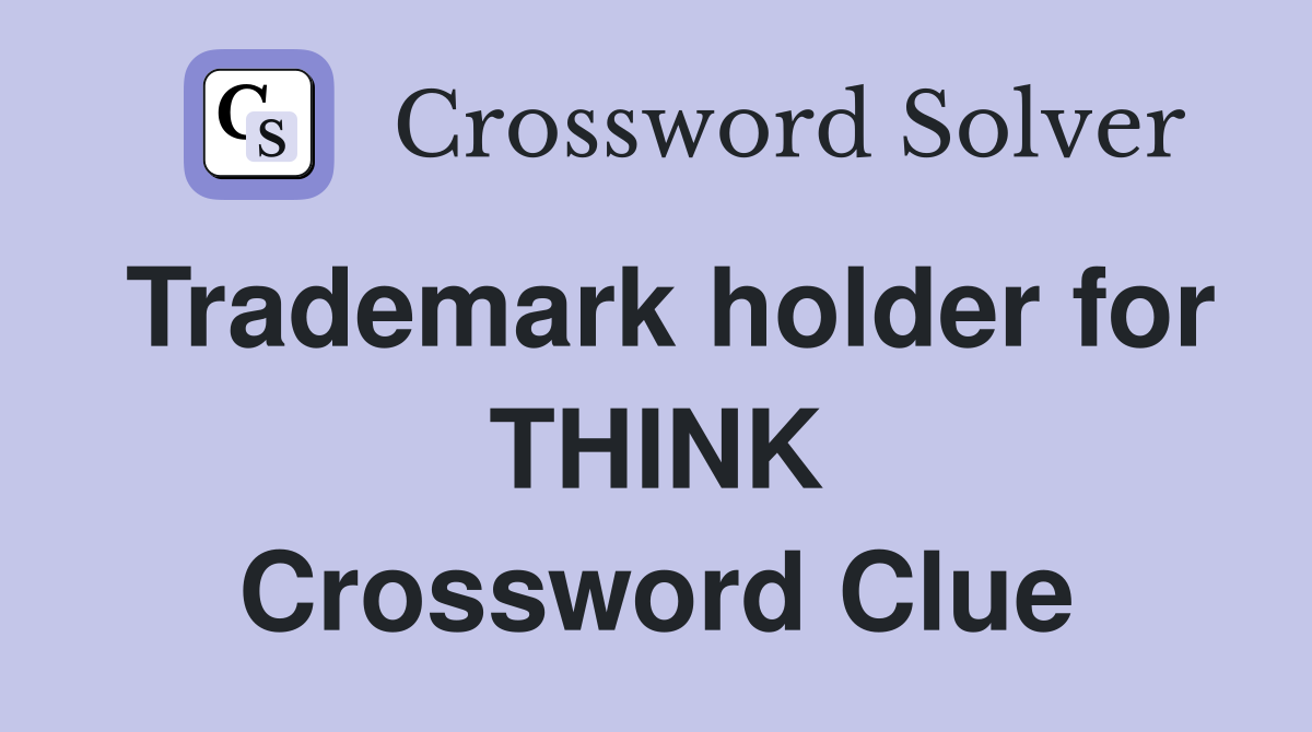 Trademark holder for THINK Crossword Clue