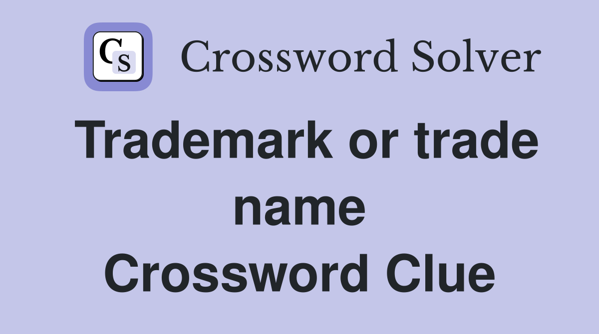 Trademark or trade name Crossword Clue