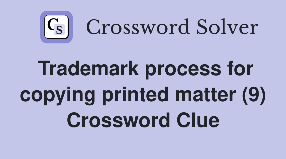 Trademark process for copying printed matter (9) Crossword Clue