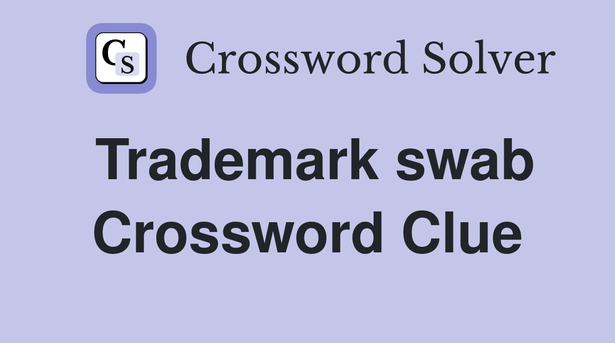 Trademark swab Crossword Clue