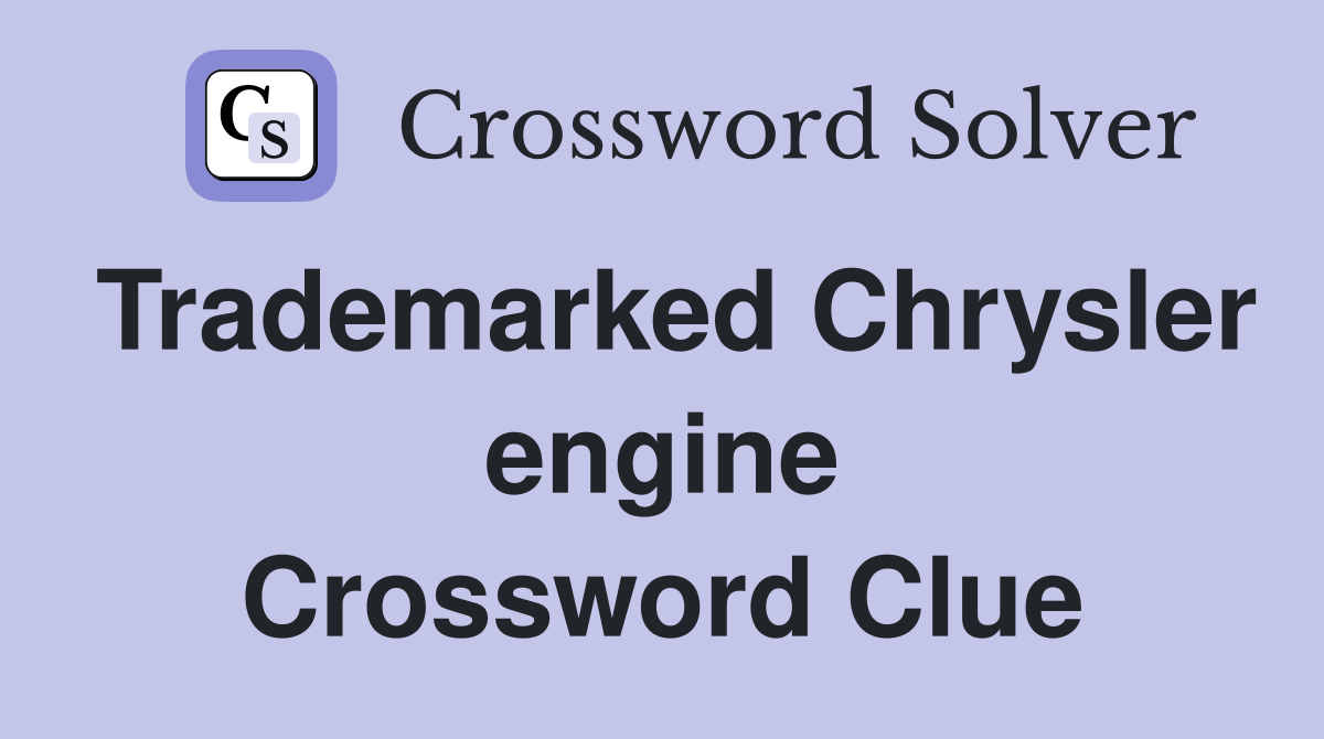 Trademarked Chrysler engine Crossword Clue