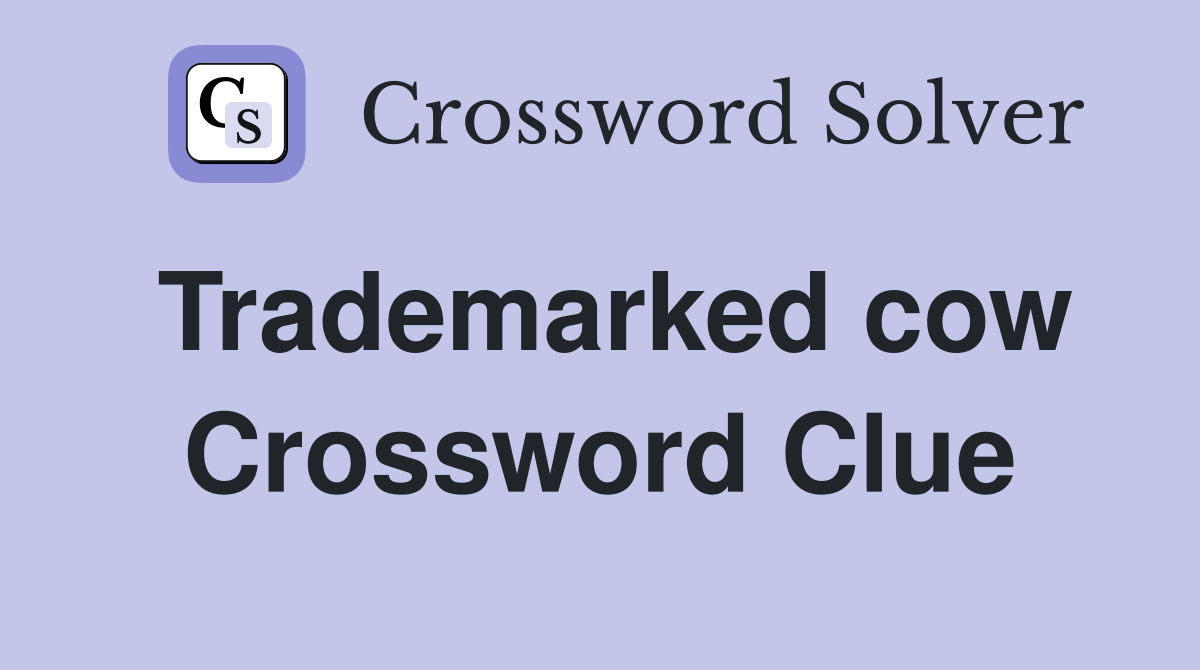 Trademarked cow Crossword Clue