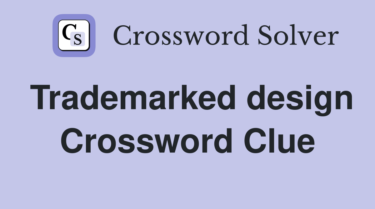 Trademarked design Crossword Clue