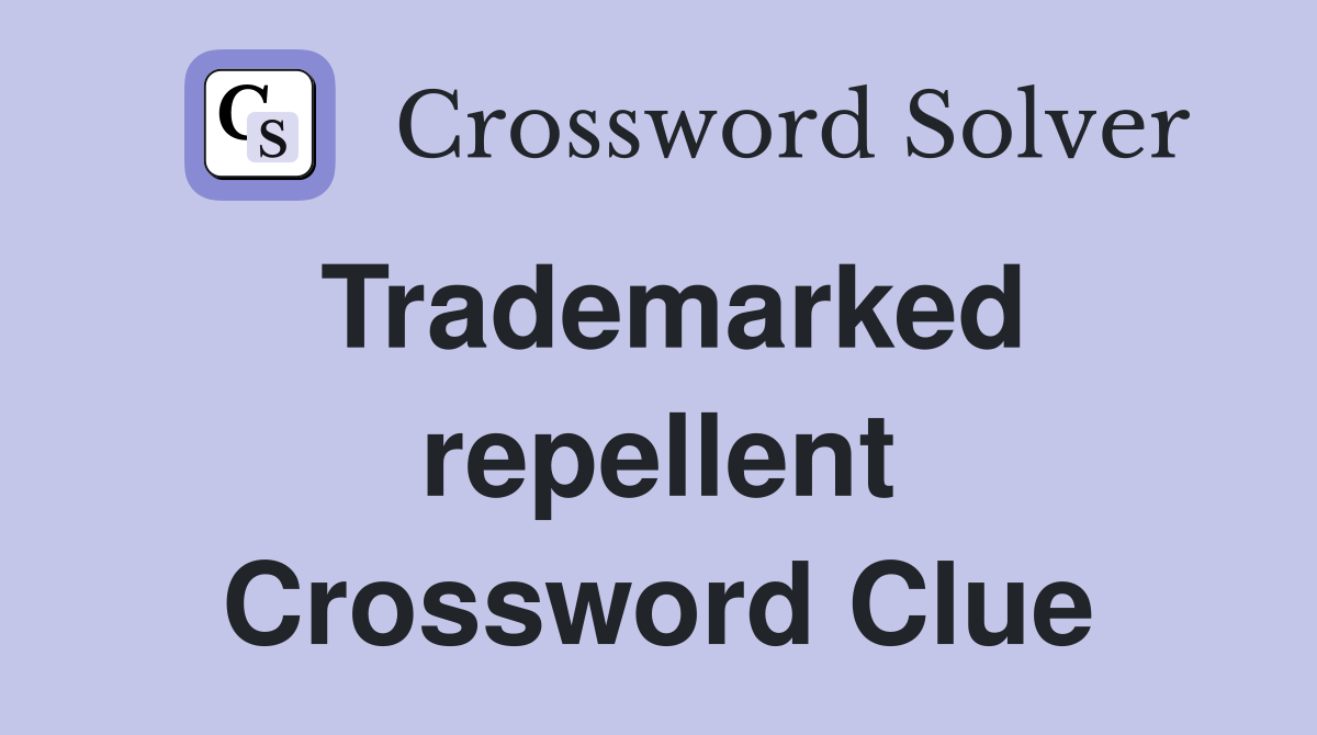 Trademarked repellent Crossword Clue