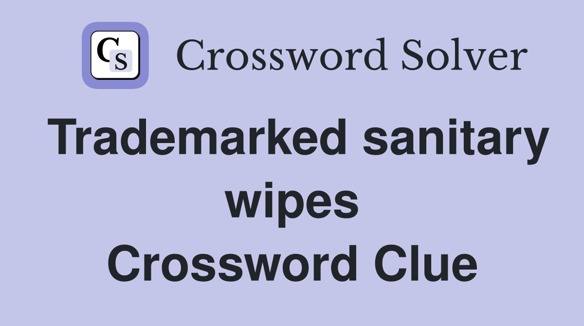 Trademarked sanitary wipes Crossword Clue