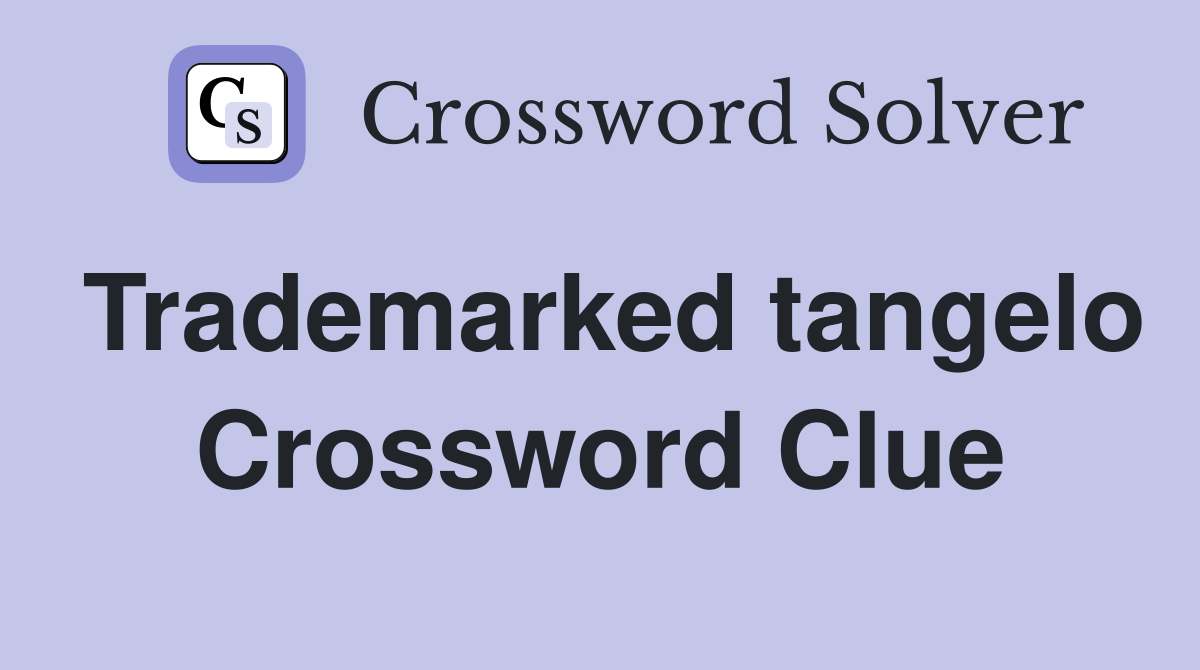 Trademarked tangelo Crossword Clue