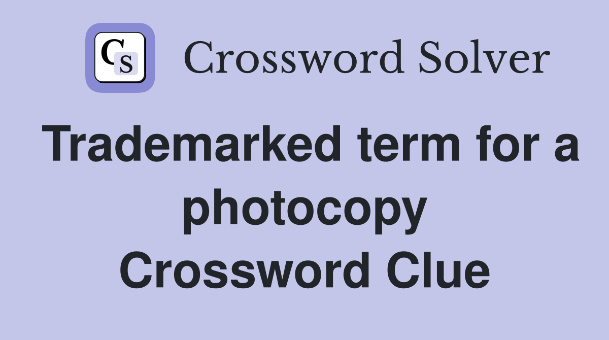 Trademarked term for a photocopy Crossword Clue