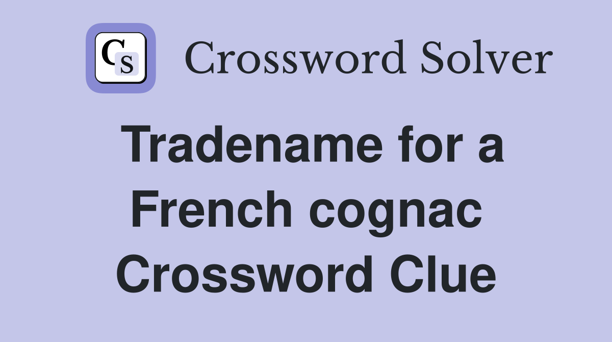 Tradename for a French cognac Crossword Clue