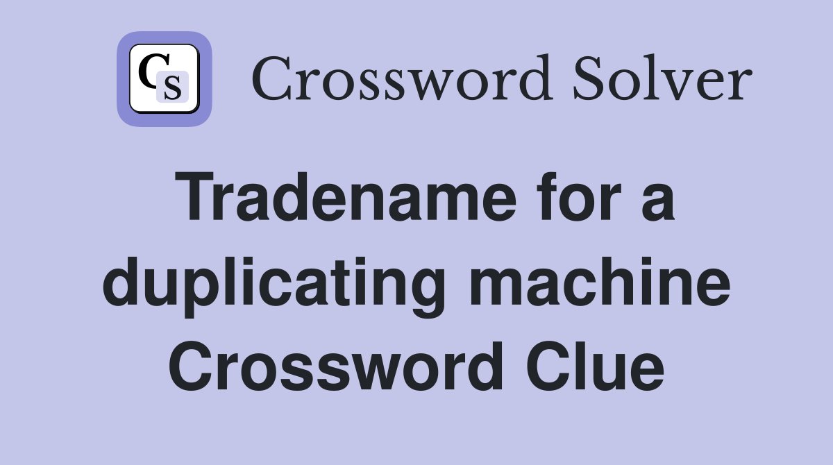 Tradename for a duplicating machine Crossword Clue