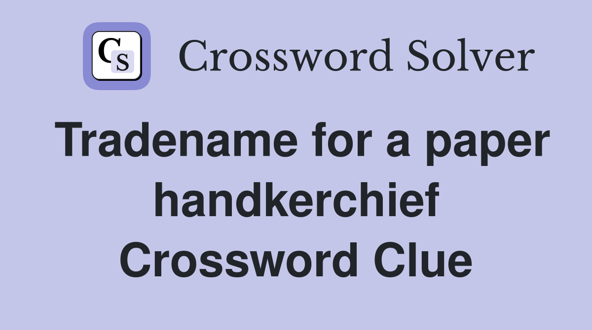 Tradename for a paper handkerchief Crossword Clue