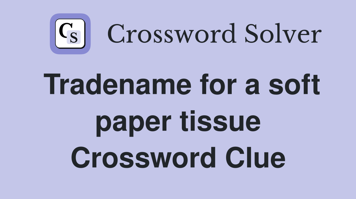 Tradename for a soft paper tissue Crossword Clue