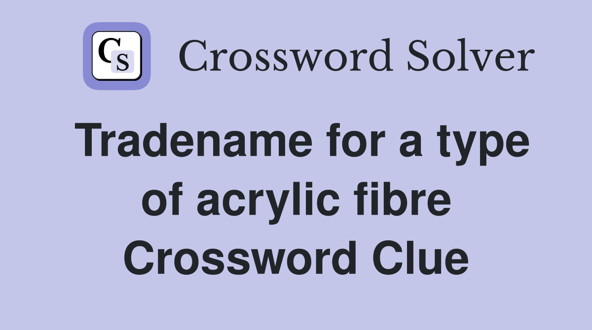 Tradename for a type of acrylic fibre Crossword Clue