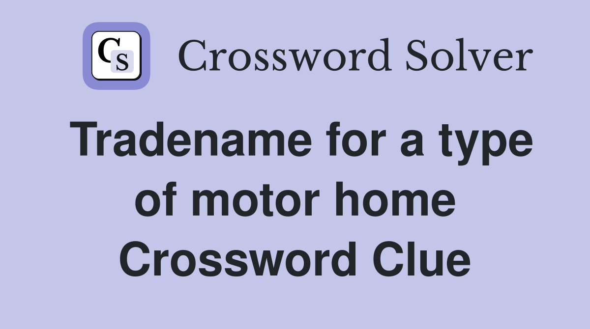 Tradename for a type of motor home Crossword Clue
