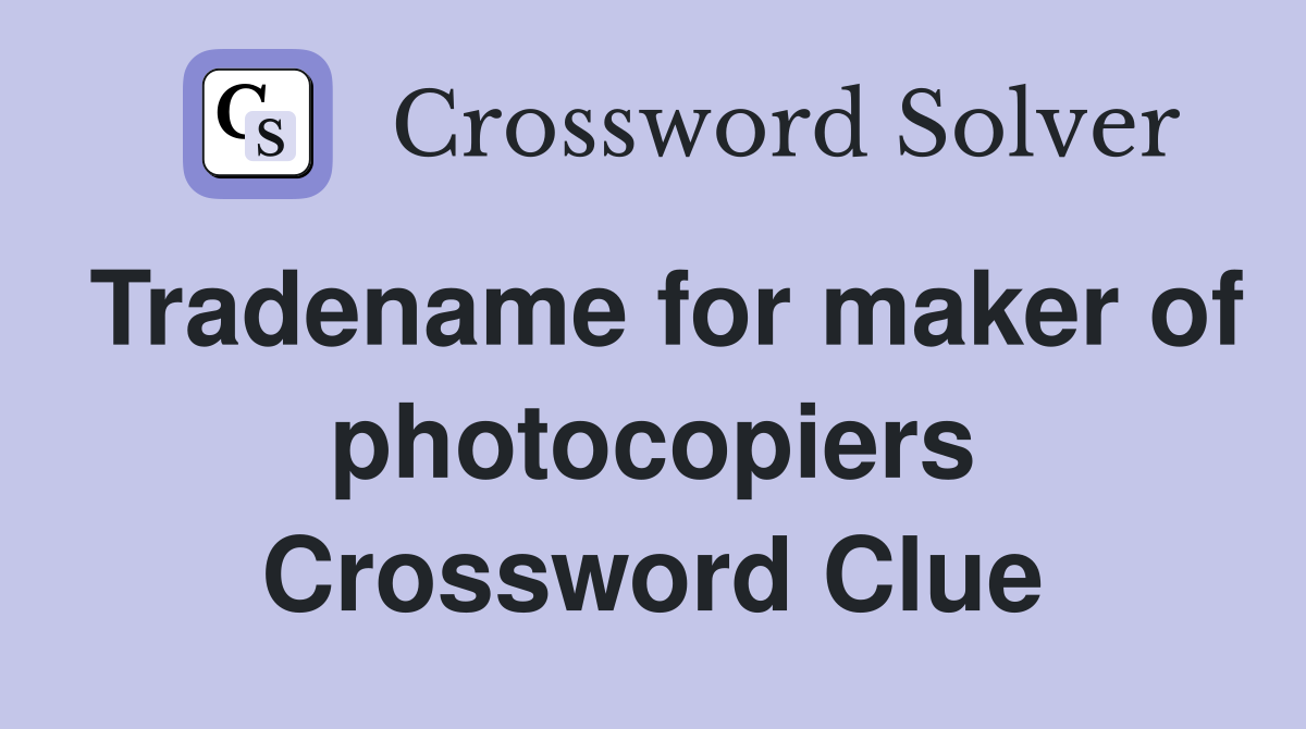 Tradename for maker of photocopiers Crossword Clue