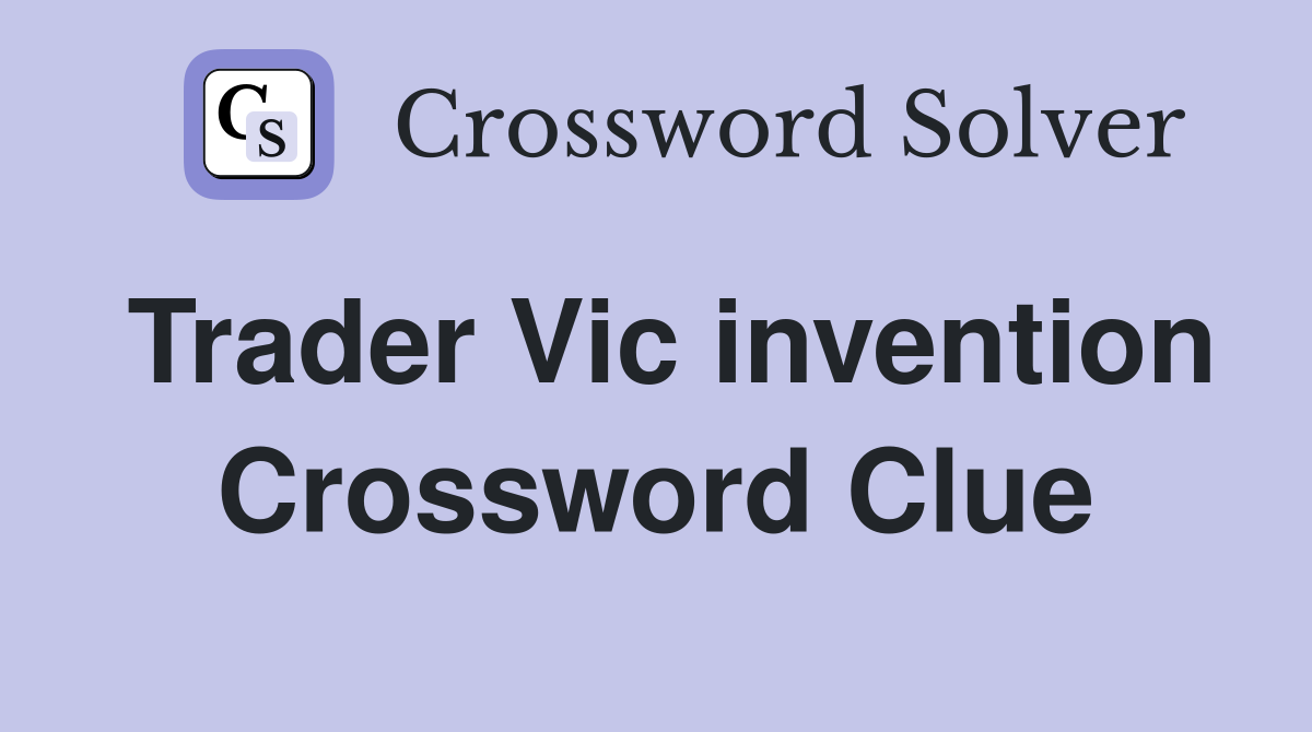 Trader Vic invention Crossword Clue
