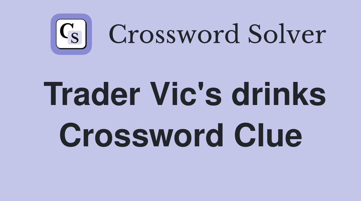 Trader Vic's drinks Crossword Clue