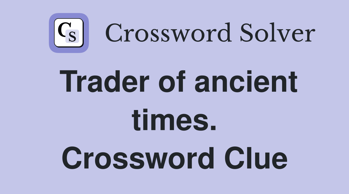 Trader of ancient times. Crossword Clue
