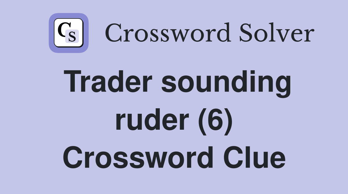 Trader sounding ruder (6) Crossword Clue