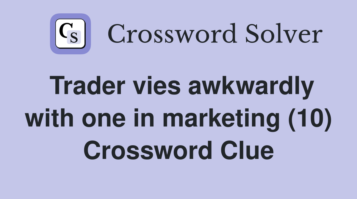 Trader vies awkwardly with one in marketing (10) Crossword Clue