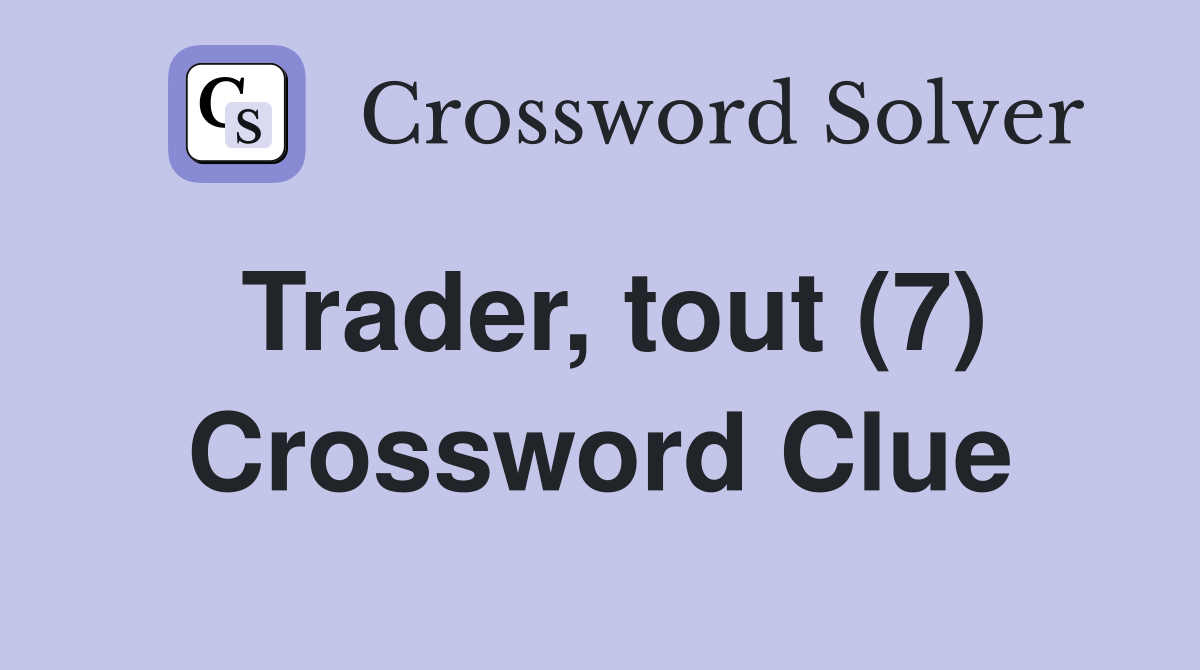 Trader, tout (7) Crossword Clue