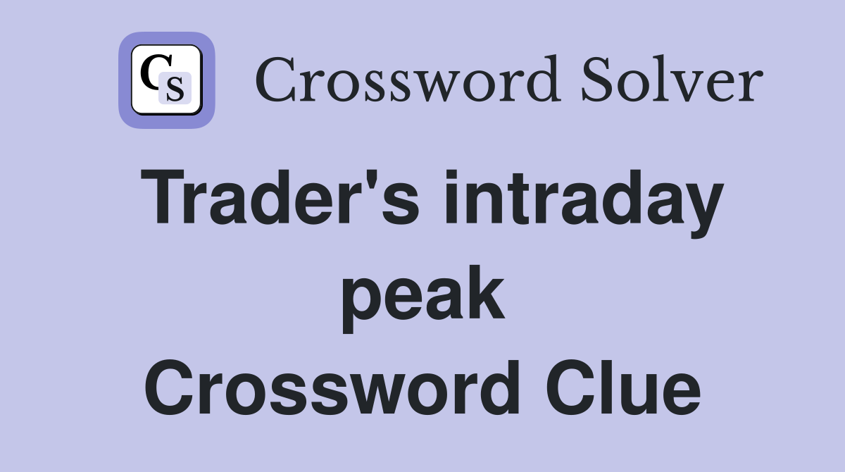 Trader's intraday peak Crossword Clue